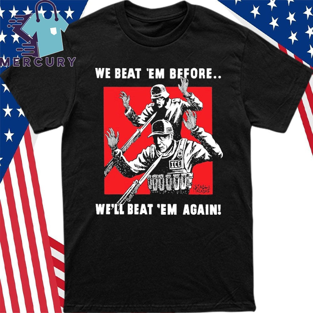 We Beat Em Before We’ll Beat Em Again Shirt