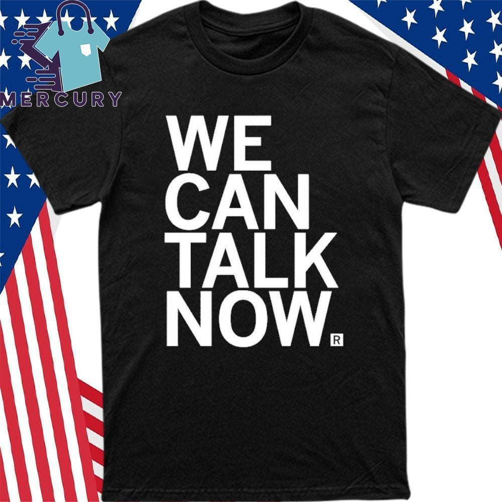 We Can Talk Now Shirt