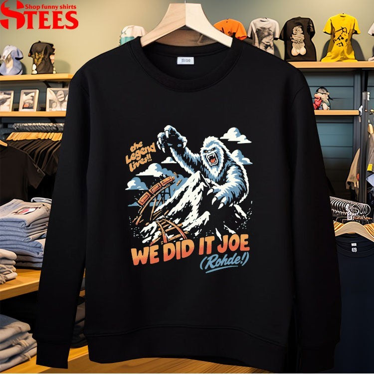 We Did It Joe The Legend Lives Rohde T-shirts
