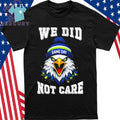 We Did Not Care Bold Coach Rant Sea Hawk Meme Shirt