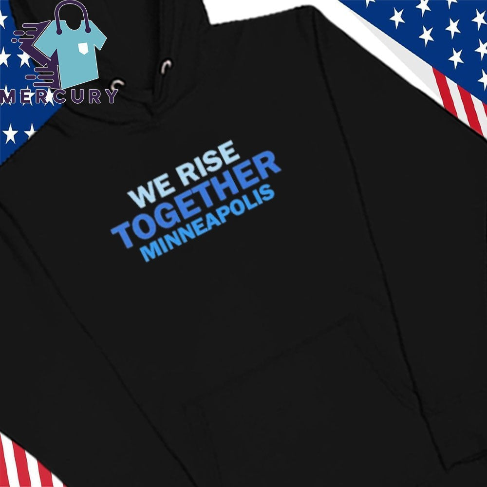 We Rise Together Minneapolis Shirt