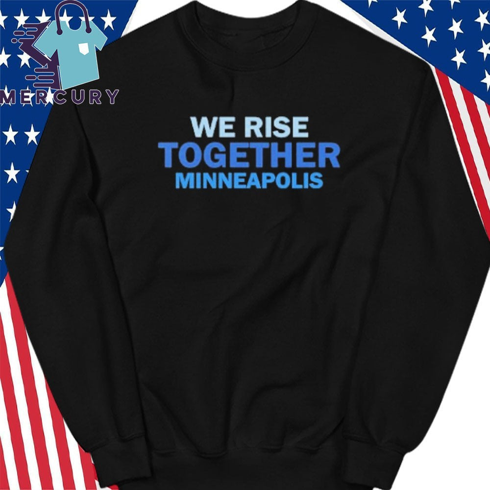 We Rise Together Minneapolis Shirt