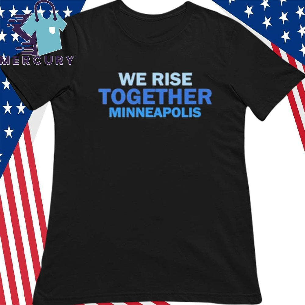 We Rise Together Minneapolis Shirt