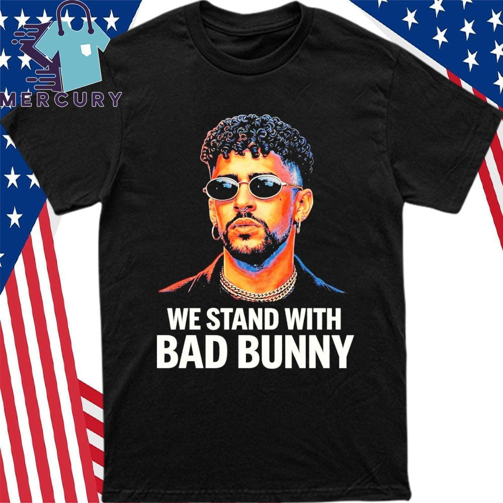 We Stand With Bad Bunny Shirt