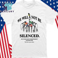 We Will Not Be Silenced Shirt
