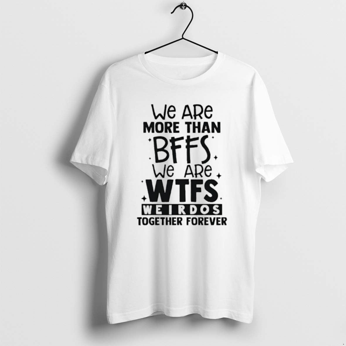 Official We Are More Than Bffs We Are Wtfs Weirdos Together Forever T-Shirts, Hoodie, Sweatshirt | CoreVibeTees.com
