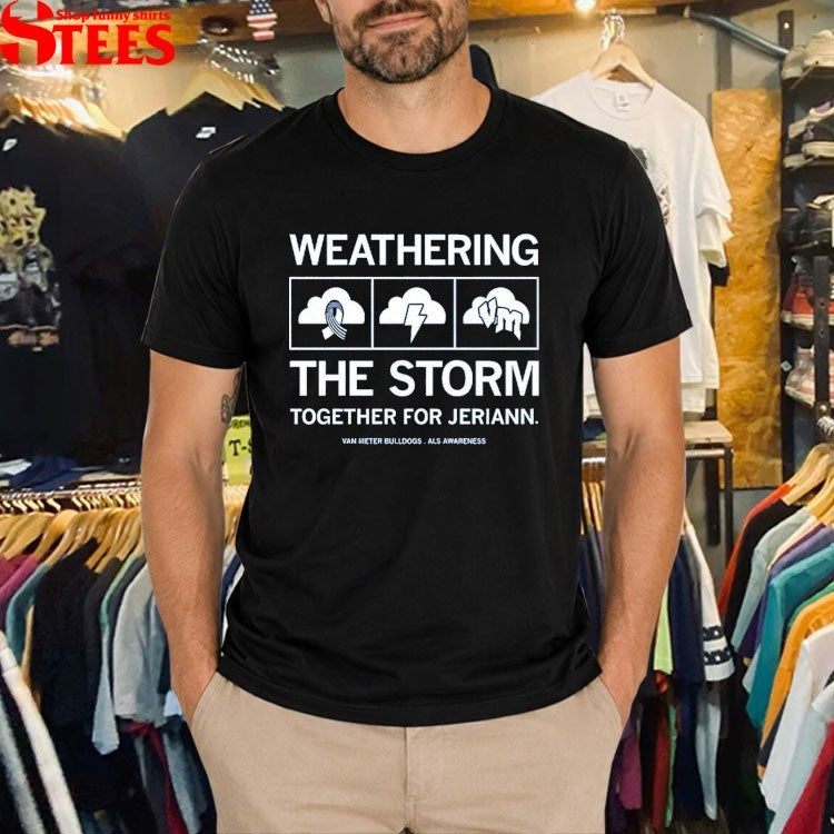 Weathering The Storm Together For Jeriann Van Meter Bulldogs Als Awareness T-shirts