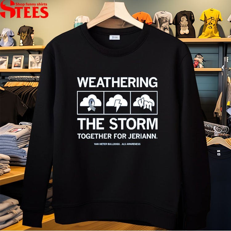 Weathering The Storm Together For Jeriann Van Meter Bulldogs Als Awareness T-shirts