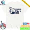 Welcome To The Toole Shed Shirt