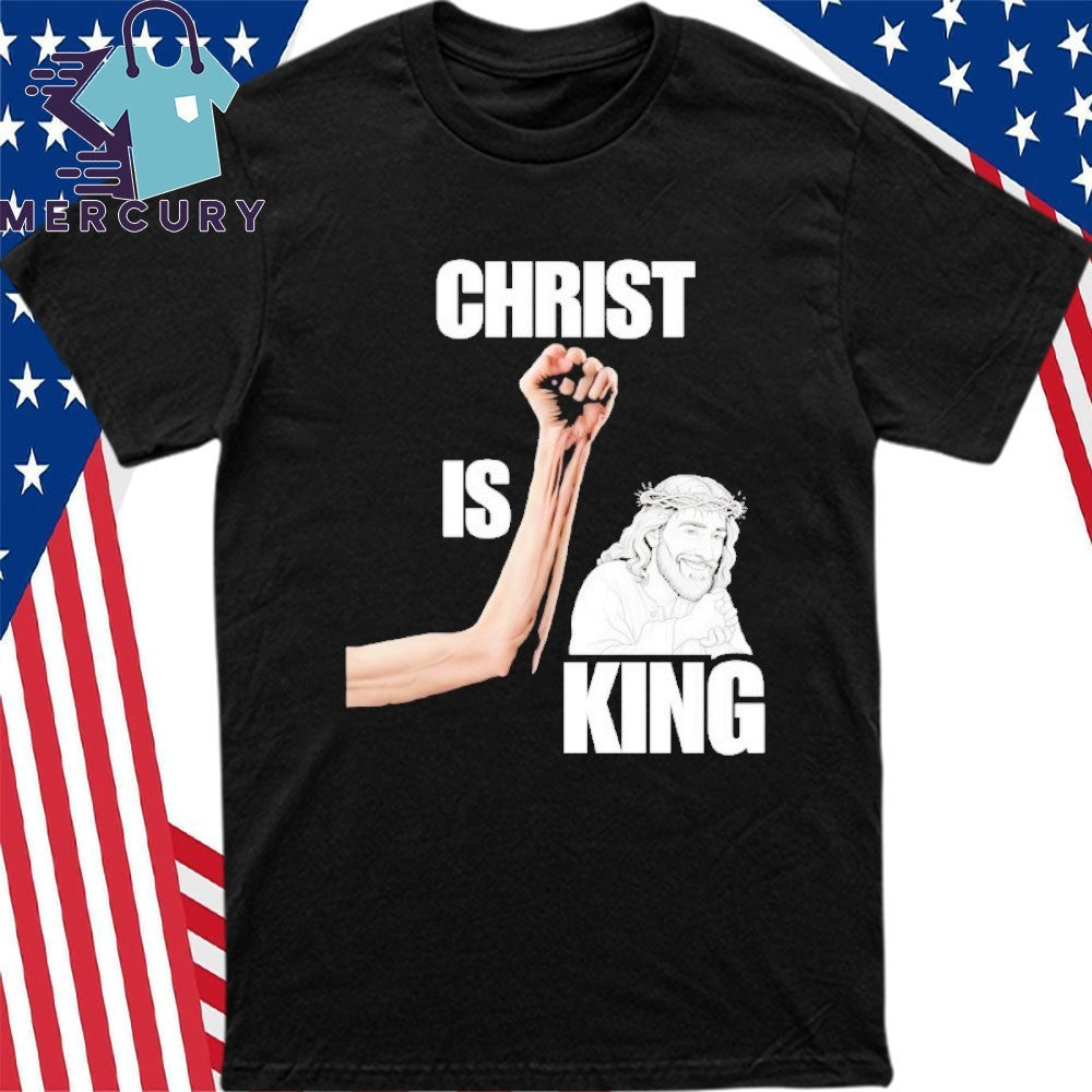 Welcoming Jesus Christ Is King Shirt