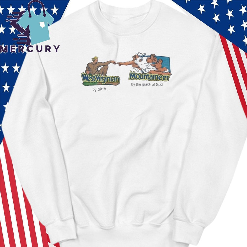 West Virginian By Birth Mountaineer By The Grace Of God Shirt