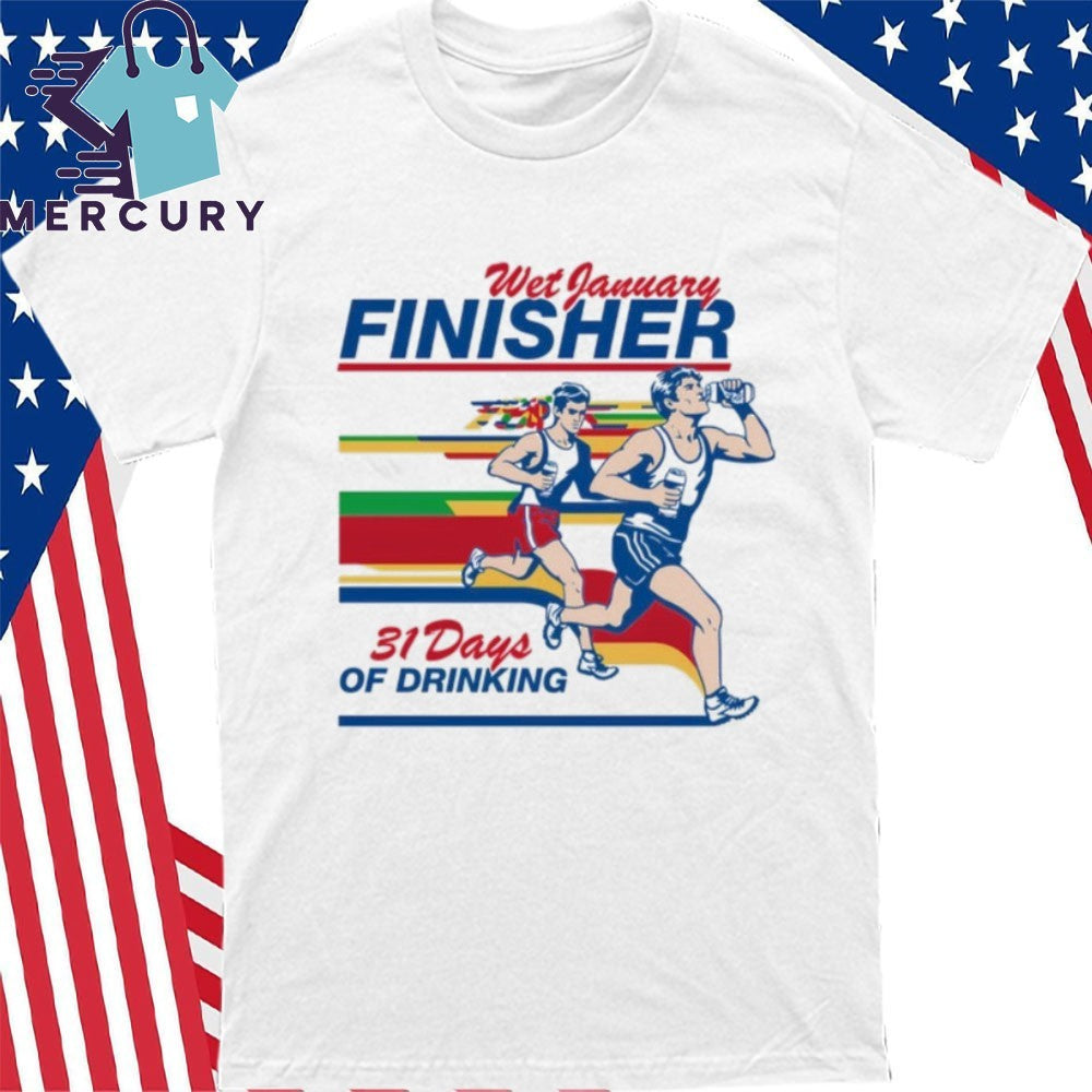 Wet January Finisher 31 Days Of Drinking Shirt