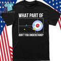 What Part Of Curling Don’t You Understand Shirt
