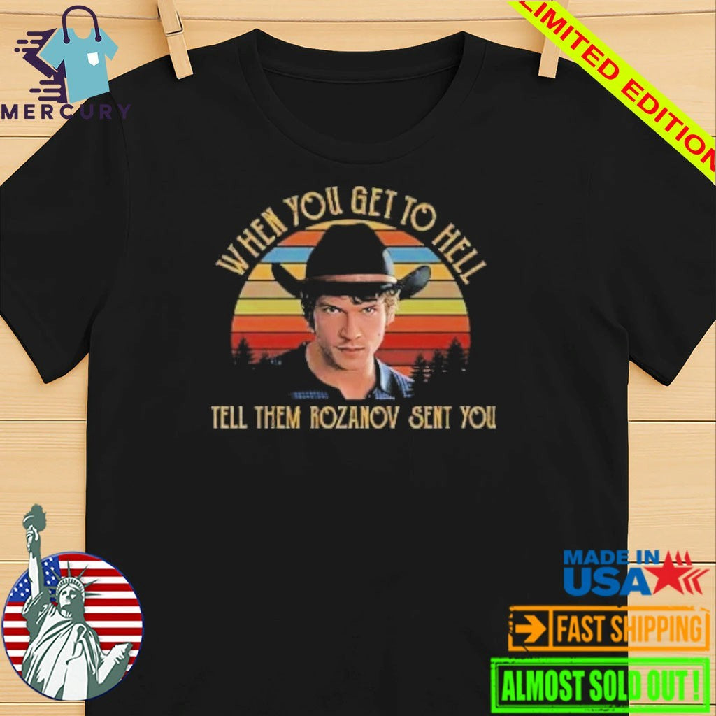 When You Get To Hell Tell Them Rozanov Sent You Connor Storrie Shirt