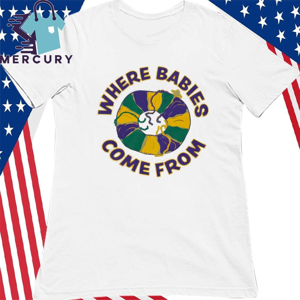 Where Babies Come From Shirt