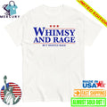 Whimsy And Rage But Mostly Rage Shirt