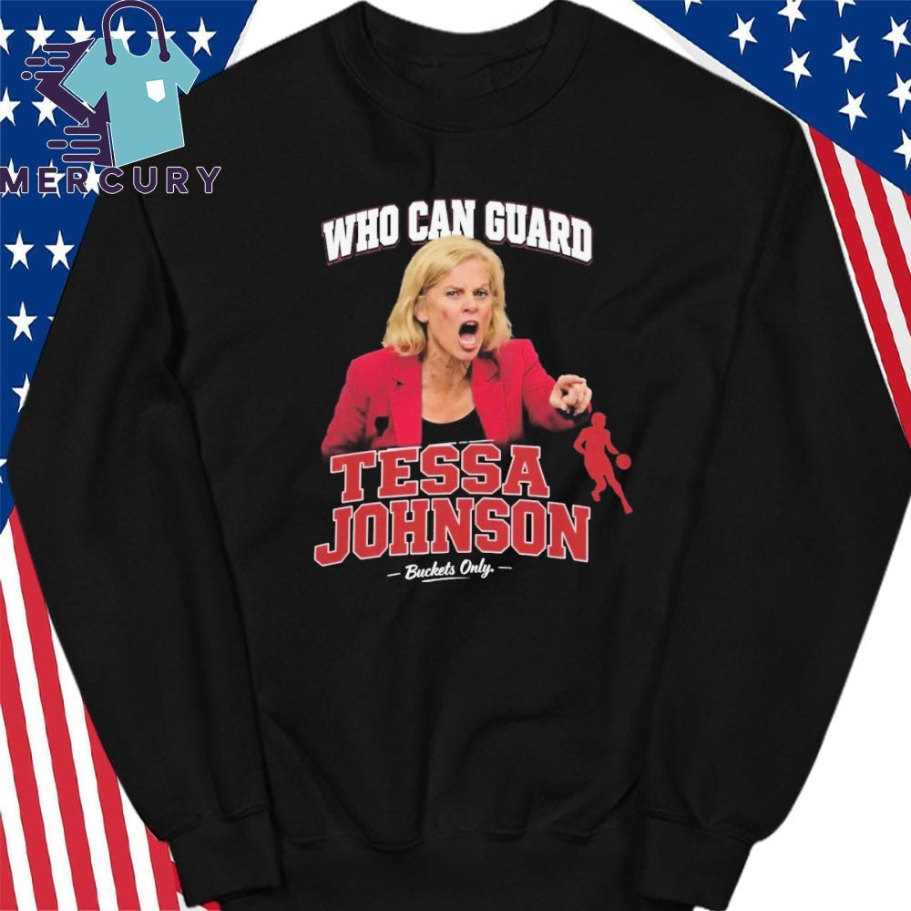 Who Can Guard Tessa Johnson Buckets Only Shirt