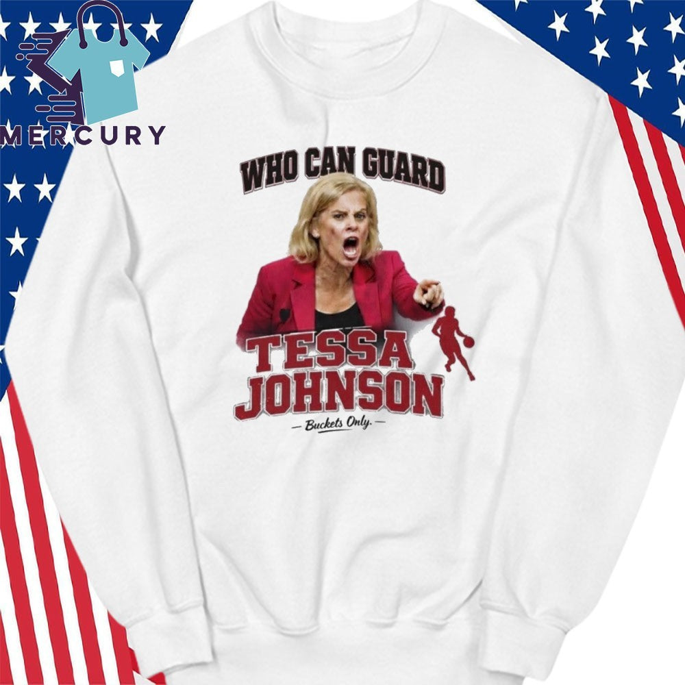 Who Can Guard Tessa Johnson Shirt