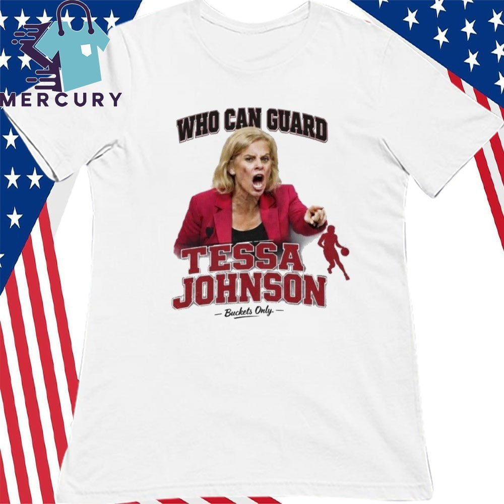 Who Can Guard Tessa Johnson Shirt