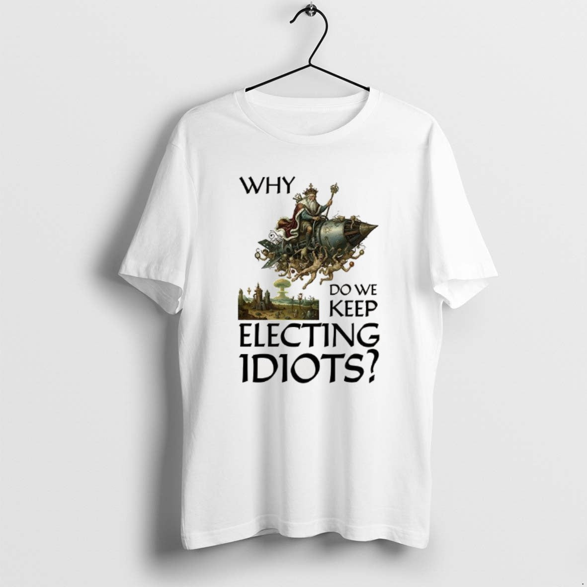 Official Why Do We Keep Electing Idiots T-Shirts, Hoodie, Sweatshirt | CoreVibeTees.com