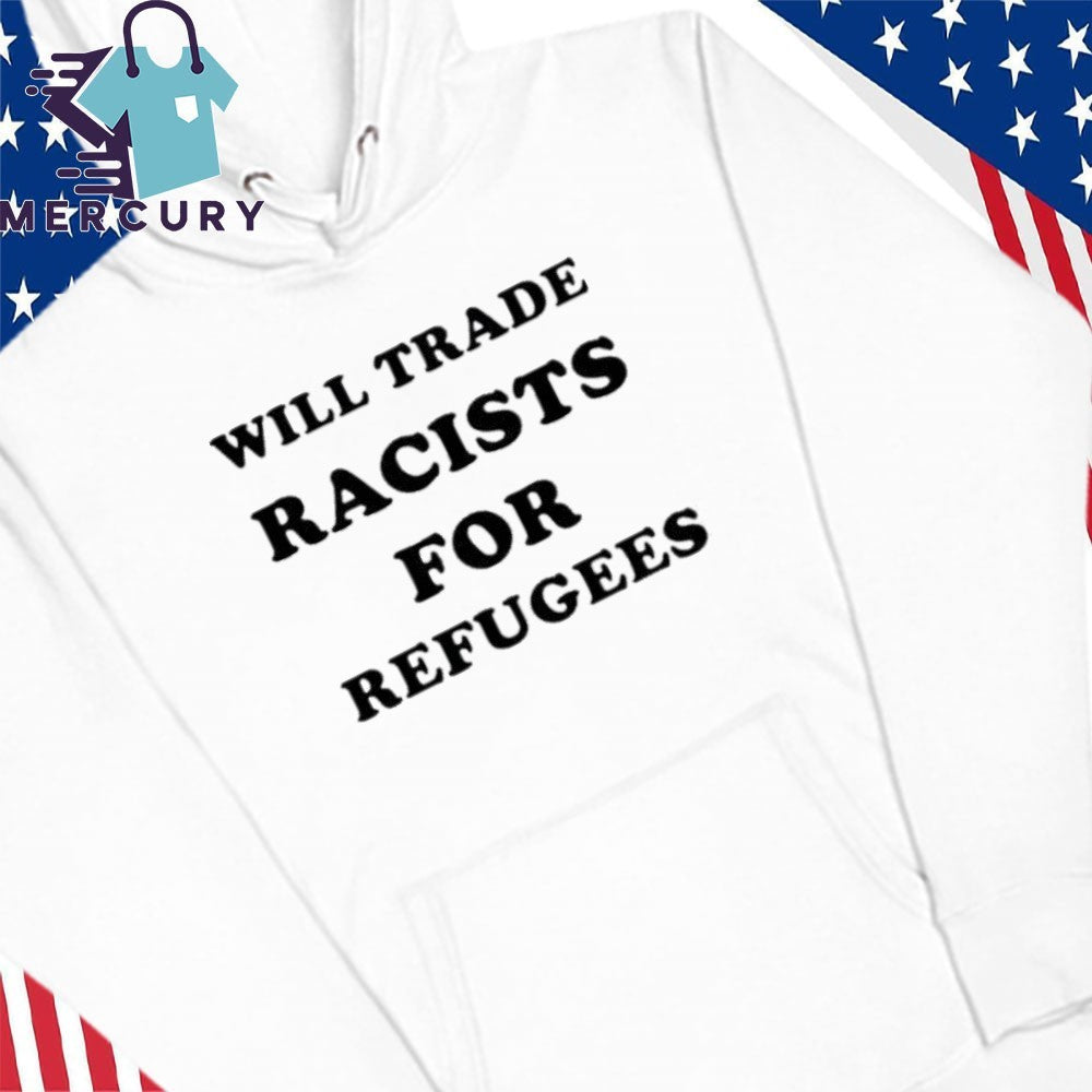 Will Trade Racists For Refugees Antifa Shirt