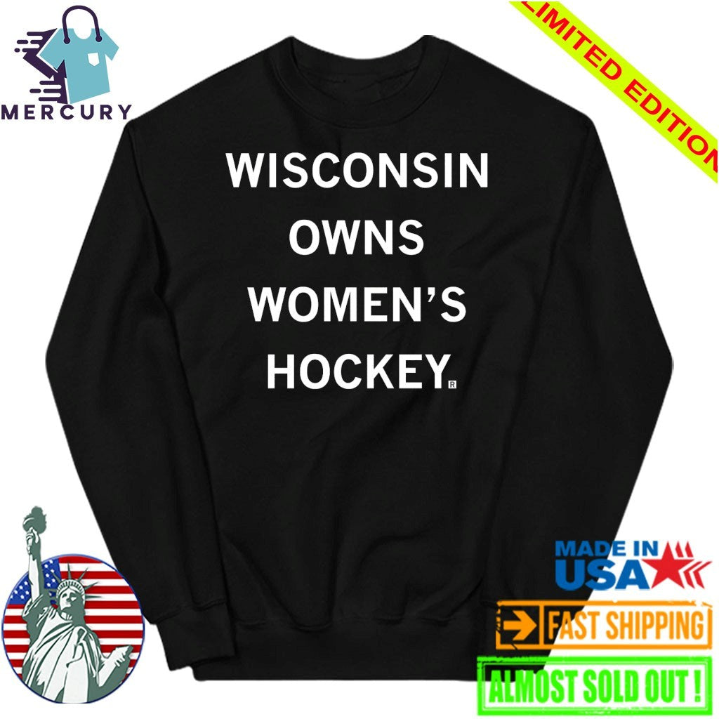 Wisconsin Owns Women’s Hockey Shirt
