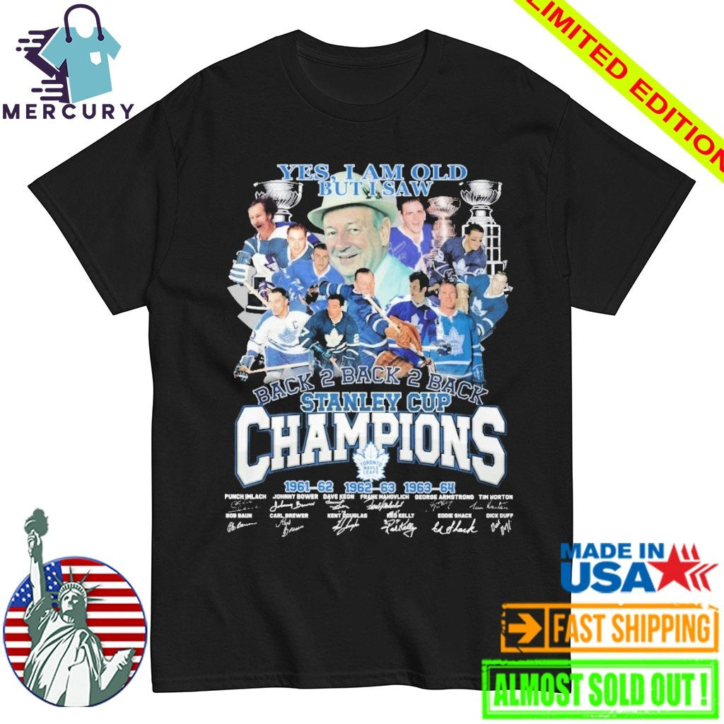Yes Im Old But I Saw Toronto Maple Leafs Back 2 Back 2 Back Stanley Cup Champions Signature Shirt