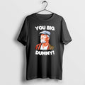 Official You Big Dummy Funny Retro Quote T-Shirts, Hoodie, Sweatshirt | CoreVibeTees.com
