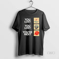 Official You Lost You Lost Youre Next T-Shirts, Hoodie, Sweatshirt | CoreVibeTees.com