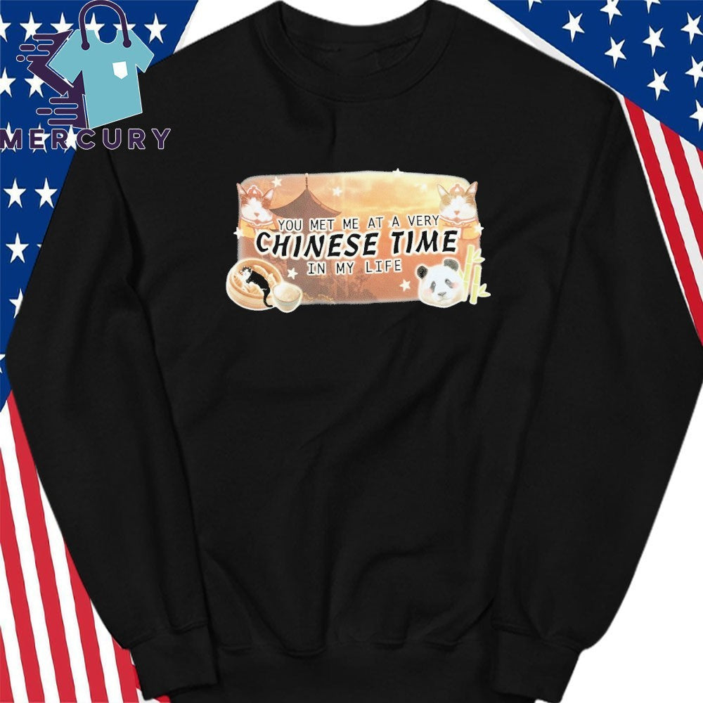 You Met Me At A Very Chinese Time In My Life Shirt