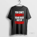 Official You Cant Comply Your Way Out Of Tyranny T-Shirts, Hoodie, Sweatshirt | CoreVibeTees.com