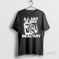 Officials Ai Art Is Not Real Art T-Shirts, Hoodie, Sweatshirt | CoreVibeTees.com