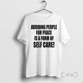 Officials Avoiding People For Peace Is A Form Of Self Care Premium T Shirts Sweater Hoodie, Sweatshirt | CoreVibeTees.com