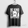 Officials Be Kind 6 7 Days A Week Kindness Teacher Students Six Seven Premium T-Shirts, Hoodie, Sweatshirt | CoreVibeTees.com