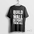 Officials Build The Wall Deport Them All T-Shirts, Hoodie, Sweatshirt | CoreVibeTees.com