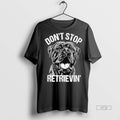 Officials Cane Corso Dont Stop Retrievin Dog Tee Shirt Sweater