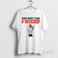 Officials Cops Arent Your Friend T-Shirts, Hoodie, Sweatshirt | CoreVibeTees.com