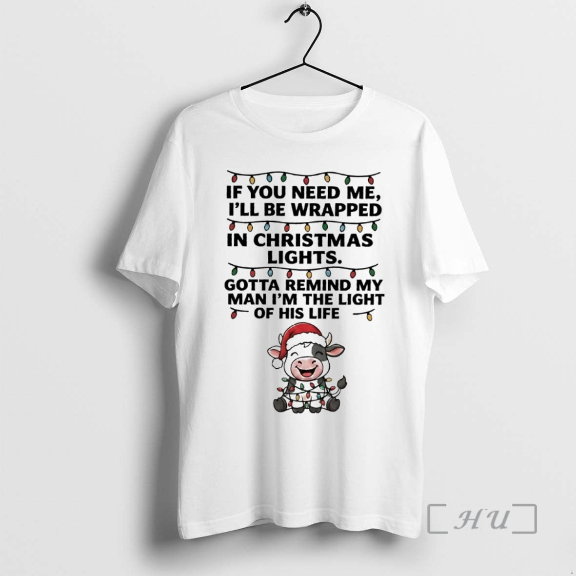 Officials Cow If You Need Me Ill Be Wrapped In Christmas Light Premium T Shirts Hoodie, Sweatshirt | CoreVibeTees.com