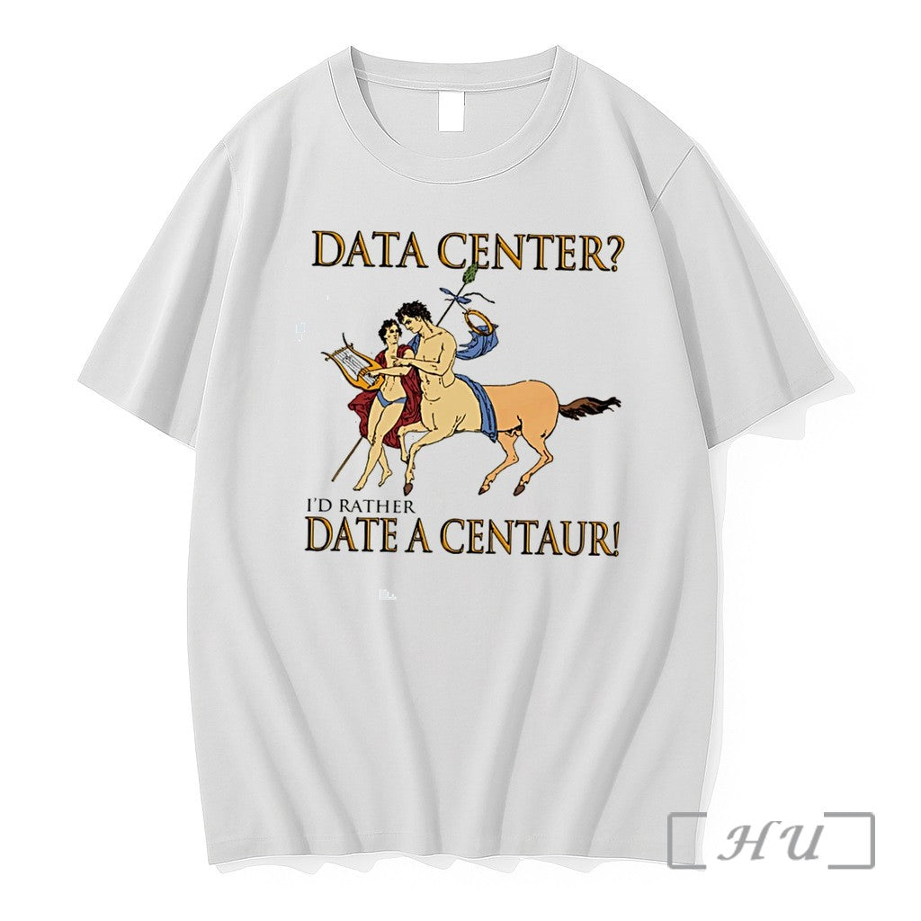 Officials Data Center Id Rather Date A Centaur Tee