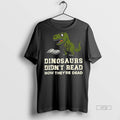Officials Dinosaurs Didnt Read Now Theyre Dead Tee Shirt Sweater