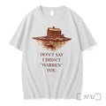 Officials Dont Say I Didnt Warren You Widows Bay Tee