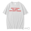 Officials Dont Touch My Soul With Dirty Hands Tee