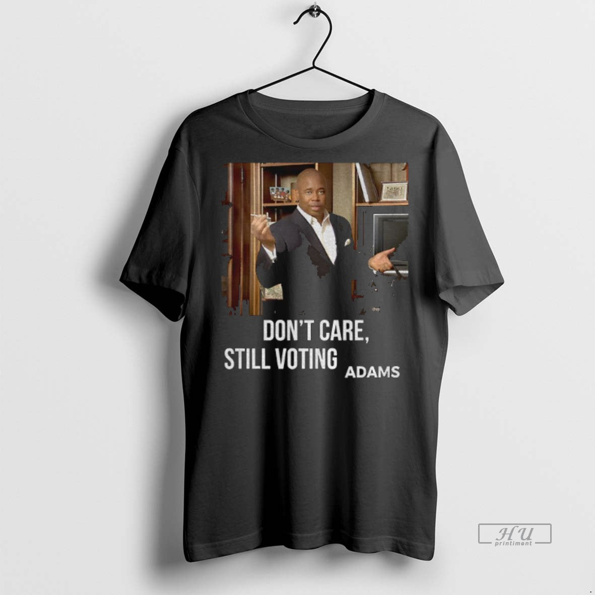 Officials Eric Adams Dont Care Still Voting Adams Photo Tee Shirt Sweater
