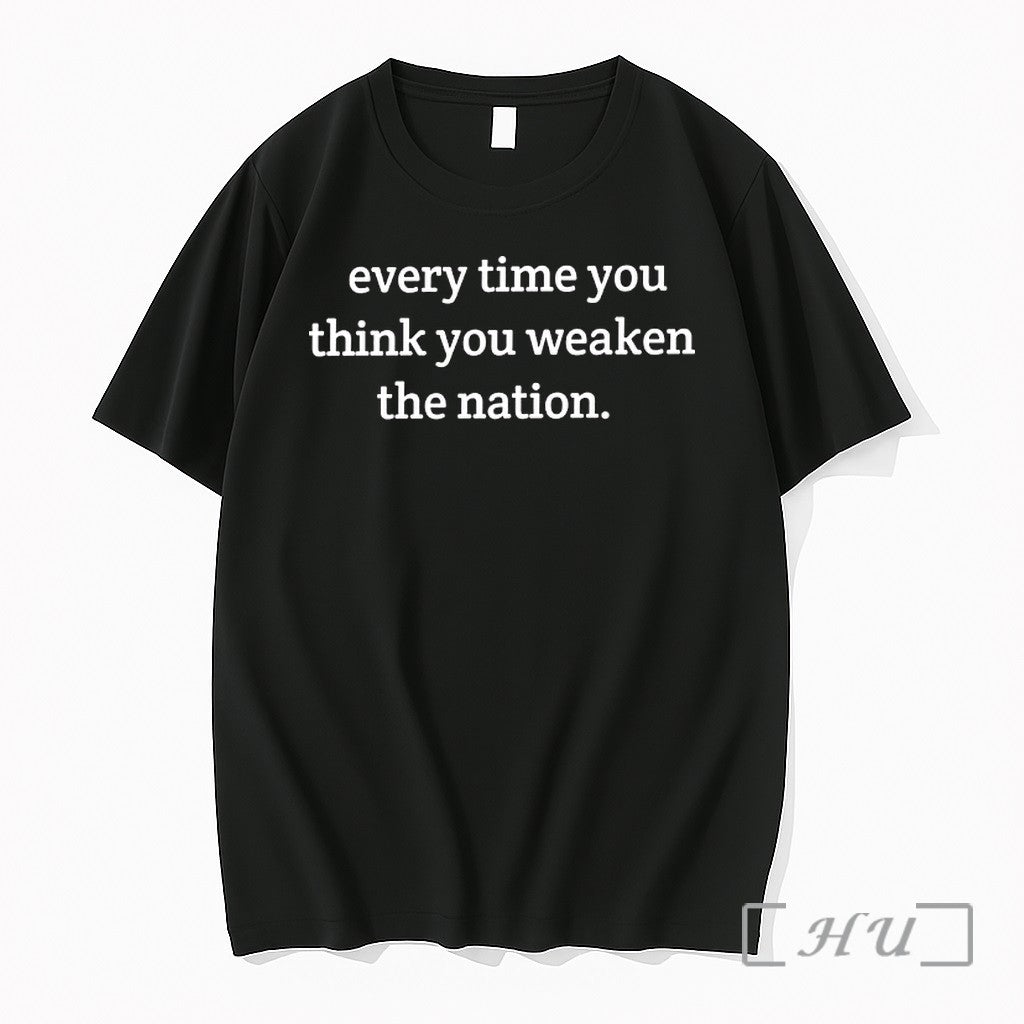 Officials Every Time You Think You Weaken The Nation