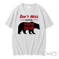 Officials Fathers Day Gift Dont Mess With Papa Bear White