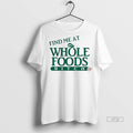 Officials Find Me At Whole Foods Bitch Tee Sweater