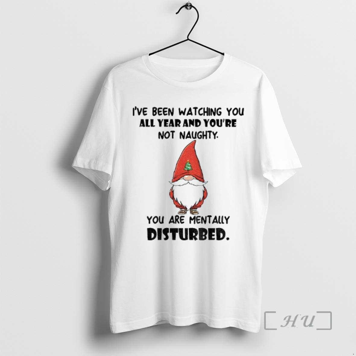 Officials Gnome Ive Been Watching You All Year And Youre Not Naughty You Are Mentally T-Shirts, Hoodie, Sweatshirt