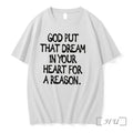 Officials God Put That Dream In Your Heart For A Reason Tee Premium T Shirts