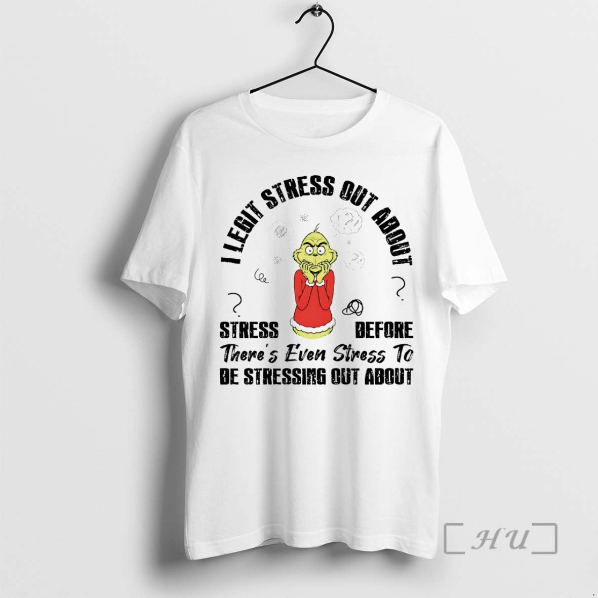 Officials Grinch I Legit Stress Out About Stress Before T-Shirts, Hoodie, Sweatshirt | CoreVibeTees.com