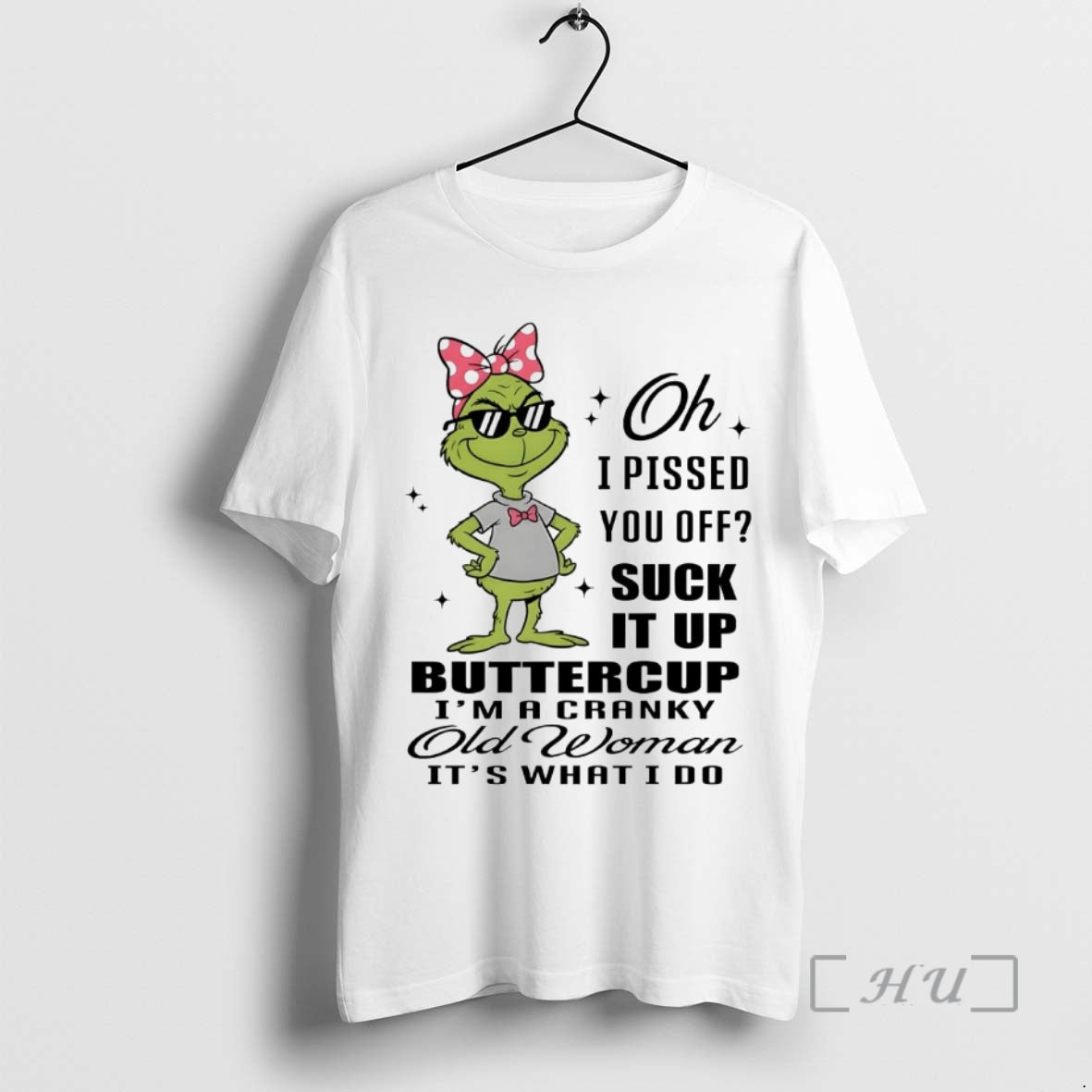 Officials Grinch I Pissed You Off Suck It Up Buttercup Cranky Old Woman Premium T-Shirts, Hoodie, Sweatshirt